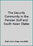 Paperback The Security Community in the Persian Gulf and South Asian States Book