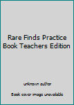 Paperback Rare Finds Practice Book Teachers Edition Book