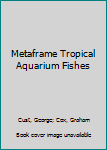 Hardcover Metaframe Tropical Aquarium Fishes Book