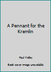 Pennant for the Kremlin