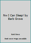 Paperback Nw I Can Sleep! by Barb Grove Book