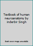 Paperback Textbook of human neuroanatomy by inderbir Singh Book