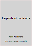 Unknown Binding Legends of Louisiana Book