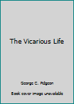 Hardcover The Vicarious Life Book