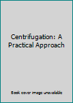 Paperback Centrifugation: A Practical Approach Book