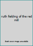 Hardcover ruth fielding of the red mill Book