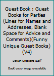 Paperback Guest Book : Guest Books for Parties (Lines for Names and Addresses, Blank Space for Advice and Comments)(Funny Unique Guest Books)(V4) Book