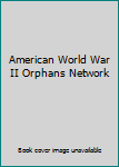 Hardcover American World War II Orphans Network Book