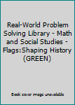 Paperback Real-World Problem Solving Library - Math and Social Studies - Flags:Shaping History (GREEN) Book