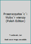 Unknown Binding Przezroczystos´c´: Wybo´r wierszy (Polish Edition) Book