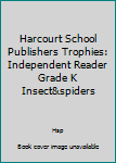 Paperback Harcourt School Publishers Trophies: Independent Reader Grade K Insect&spiders Book