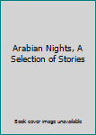Hardcover Arabian Nights, A Selection of Stories Book