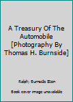 Unknown Binding A Treasury Of The Automobile [Photography By Thomas H. Burnside] Book