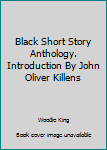 Black Short Story Anthology. Introduction By John Oliver Killens