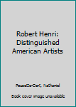 Hardcover Robert Henri: Distinguished American Artists [Unknown] Book