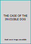 Paperback THE CASE OF THE INVISIBLE DOG Book