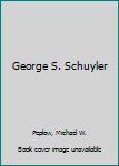 George S. Schuyler (Twayne's United States authors series ; TUSAS 349)