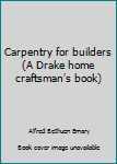 Paperback Carpentry for builders (A Drake home craftsman's book) Book