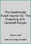 Unknown Binding The Westminster Pulpit Volume VII: The Preaching of G. Campbell Morgan Book