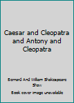 Hardcover Caesar and Cleopatra and Antony and Cleopatra Book