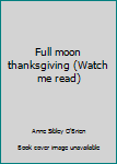 Full Moon Thanksgiving (Watch Me Read)
