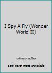 Unknown Binding I Spy A Fly (Wonder World II) Book
