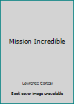 Mass Market Paperback Mission Incredible Book