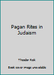 Hardcover Pagan Rites in Judaism Book