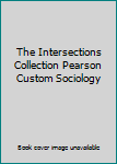 Paperback The Intersections Collection Pearson Custom Sociology Book