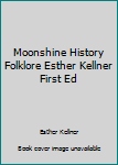 Hardcover Moonshine History Folklore Esther Kellner First Ed Book