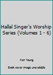 Paperback Hallal Singer's Worship Series (Volumes 1 - 6) Book