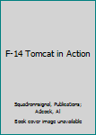 F-14 Tomcat in Action - Aircraft No. 105 - Book #1105 of the Squadron/Signal Aircraft in Action