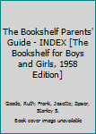 The Bookshelf Parents' Guide - INDEX [The Bookshelf for Boys and Girls, 1958 Edition]