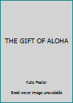 Paperback THE GIFT OF ALOHA Book