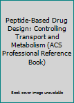 Hardcover Peptide-Based Drug Design: Controlling Transport and Metabolism (ACS Professional Reference Book) Book