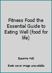 Paperback Fitness Food the Essential Guide to Eating Well (food for life) Book