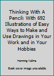 Paperback Thinking With A Pencil: With 692 Illustrations of Easy Ways to Make and Use Drawings in Your Work and in Your Hobbies Book