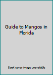Paperback Guide to Mangos in Florida Book