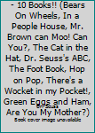 Hardcover DR. SEUSS BOOK SET- 10 Books!! (Bears On Wheels, In a People House, Mr. Brown can Moo! Can You?, The Cat in the Hat, Dr. Seuss's ABC, The Foot Book, Hop on Pop, There's a Wocket in my Pocket!, Green Eggs and Ham, Are You My Mother?) Book