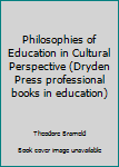 Hardcover Philosophies of Education in Cultural Perspective (Dryden Press professional books in education) Book