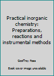 Unknown Binding Practical inorganic chemistry: Preparations, reactions and instrumental methods Book