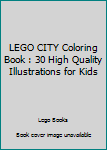 Paperback LEGO CITY Coloring Book : 30 High Quality Illustrations for Kids Book