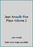 Paperback Jean Anouilh Five Plays Volume 2 Book