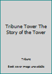 Paperback Tribune Tower The Story of the Tower Book