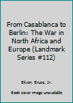 Hardcover From Casablanca to Berlin: The War in North Africa and Europe (Landmark Series #112) Book