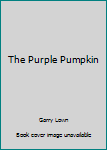 Unknown Binding The Purple Pumpkin Book