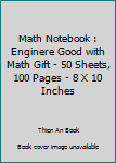 Paperback Math Notebook : Enginere Good with Math Gift - 50 Sheets, 100 Pages - 8 X 10 Inches Book