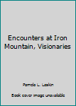 Paperback Encounters at Iron Mountain, Visionaries Book