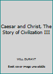 Hardcover Caesar and Christ, The Story of Civilization III Book