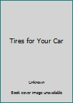 Mass Market Paperback Tires for Your Car Book